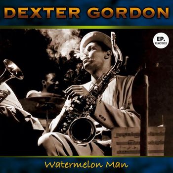 Dexter Gordon - Watermelon Man (Remastered)