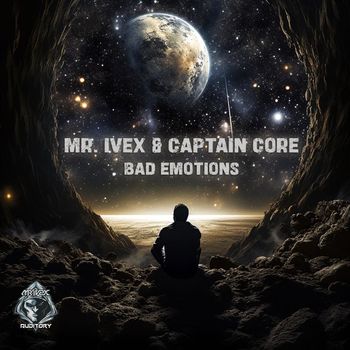 Mr. Ivex & Captain Core - Bad Emotions