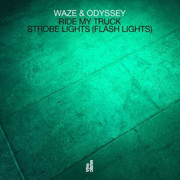 Waze & Odyssey - Ride My Truck / Strobe Lights (Flash Lights)