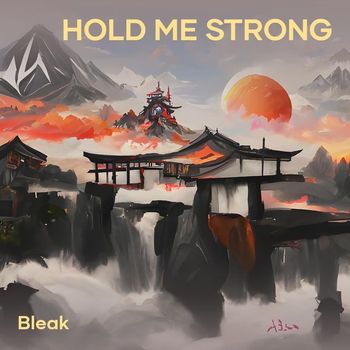 Bleak - Hold Me Strong (Explicit)