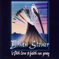 Brian Stoner - With Love and Faith We Pray, Vol. 1