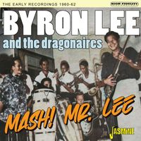 Byron Lee And The Dragonaires - Mash! Mr Lee - The Early Recordings 1960 - 1962