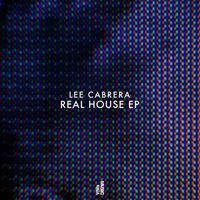 Lee Cabrera - Real House EP