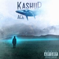 Ace - KashUp (Explicit)