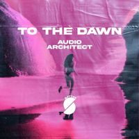 Audio Architect - To The Dawn