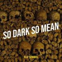 Olaf Senkbeil - So Dark so Mean