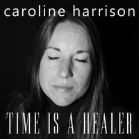 Caroline Harrison - Time Is a Healer