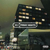 Ev - Friday Nights (Explicit)