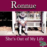 Ronnue - She's out of My Life