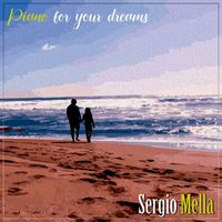 Sergio Mella - Piano For Your Dreams