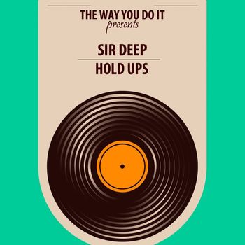 Sir Deep - Hold Ups