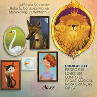 Roberto González-Monjas & Jefferson Schroeder - Pedro e o lobo, um conto de fadas musical para crianças Op. 67