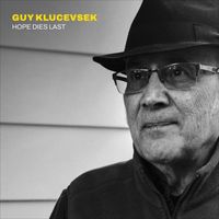 Guy Klucevsek - Guy Klucevsek: Hope Dies Last