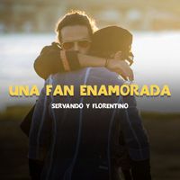 Servando & Florentino - Una Fan Enamorada (Live)