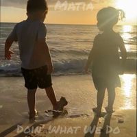 Matia - Doin' What We Do