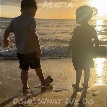 Matia - Doin' What We Do