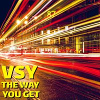 VSY - The Way You Get