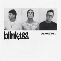 Blink-182 - ONE MORE TIME... (Explicit)