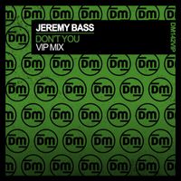 Jeremy Bass - Don't You (VIP Mix)