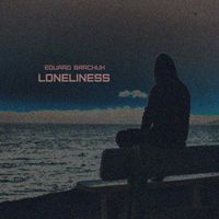 Eduard Barchuk - Loneliness