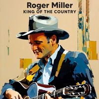 Roger Miller - King Of The Country