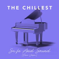 The Chillest - Safe And Sound (Piano Version)