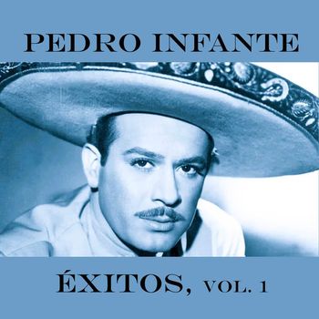 Pedro Infante - Pedro Infante-Éxitos, Vol. 1
