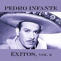 Pedro Infante - Pedro Infante-Éxitos, Vol. 2