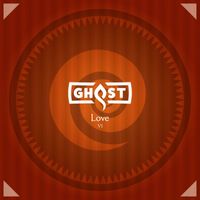 Ghost - Volume One: Love