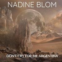 Nadine Blom - Don't Cry for Me Argentina