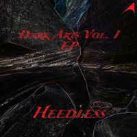 Heedless - Dark Arts, Vol. I (Explicit)