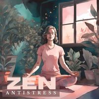 Scuola Zen - Zen Antistress: Canzoni per Combattere lo Stress della Vita Quotidiana