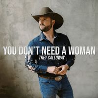Trey Calloway - You Don’t Need a Woman