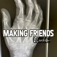 Making Friends - Broken