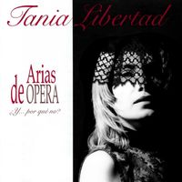 Tania Libertad - Arias De Ópera ¿Y Por Qué No? (Remasterizado 2003)