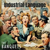 The Banquets - Industrial Language
