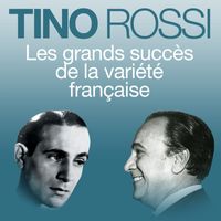 Tino Rossi - Les grands succès de la variété française