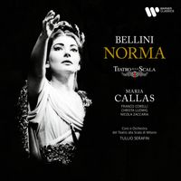 Maria Callas, Orchestra del Teatro alla Scala di Milano, Tullio Serafin - Bellini: Norma