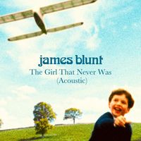James Blunt - The Girl That Never Was (Acoustic)