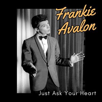 Frankie Avalon - Just Ask Your Heart