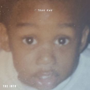 Tony Ray - The Into (Explicit)