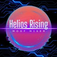 Moof Miser - Helios Rising | Helios