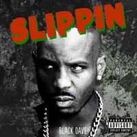 Black Dave - Slippin (Explicit)