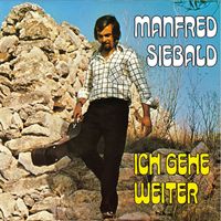 Manfred Siebald - Ich gehe weiter
