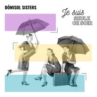 Dómisol Sisters, Eduard Marquina-Selfa - JE SUIS SEULE CE SOIR (Explicit)