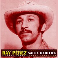 Ray Perez - Salsa Rarities