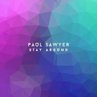 Paul Sawyer - Stay Around (Extended Mix)