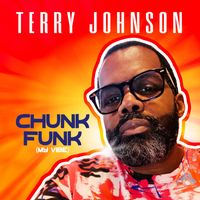 Terry Johnson - Chunk Funk (My Vibe)