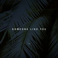 J Lisk - Someone Like You