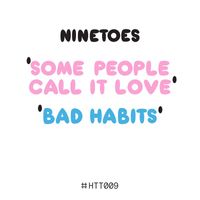 Ninetoes - Some People Call It Love / Bad Habits